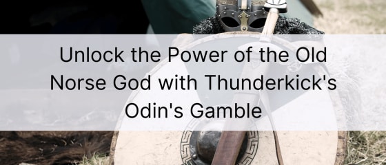 Ξεκλειδώστε τη δύναμη του Παλαιού Σκανδιναβικού Θεού με το Odin's Gamble του Thunderkick