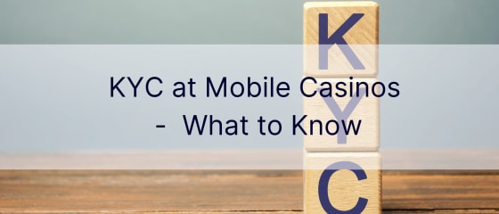 KYC στα καζίνο για κινητά - Τι πρέπει να γνωρίζετε