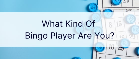 Τι είδους παίκτης Bingo είσαι;
