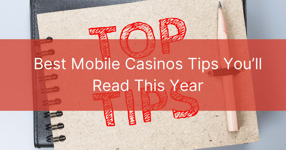 Οι καλύτερες συμβουλές για καζίνο για κινητά που θα διαβάσετε φέτος