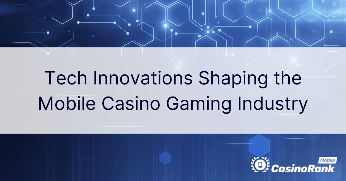 Τεχνικές καινοτομίες που διαμορφώνουν τη βιομηχανία τυχερών παιχνιδιών του Mobile Casino