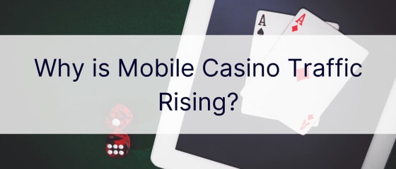 Γιατί αυξάνεται η επισκεψιμότητα των καζίνο για κινητά;