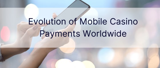 Εξέλιξη των πληρωμών σε καζίνο για κινητά παγκοσμίως